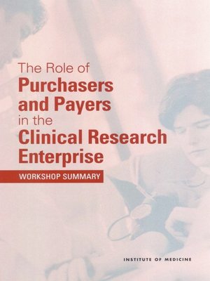 cover image of The Role of Purchasers and Payers in the Clinical Research Enterprise